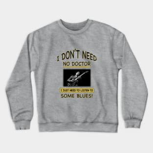 I Just Need To Listen To... Crewneck Sweatshirt